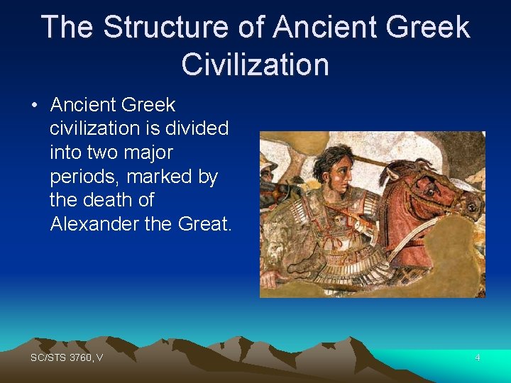 The Structure of Ancient Greek Civilization • Ancient Greek civilization is divided into two