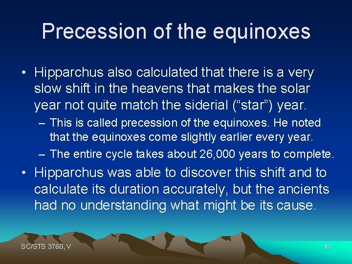 Precession of the equinoxes • Hipparchus also calculated that there is a very slow