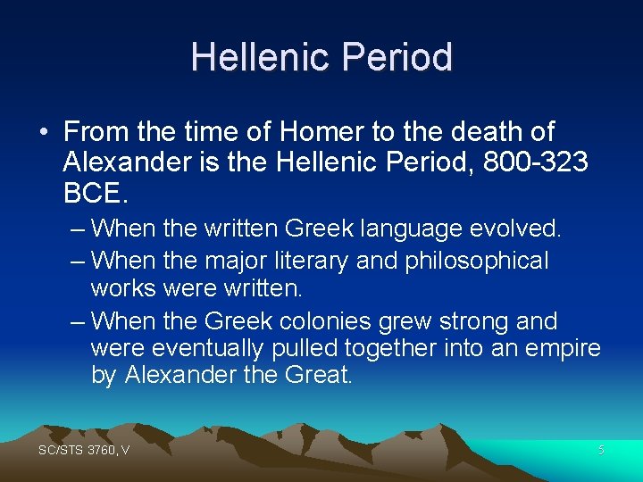 Hellenic Period • From the time of Homer to the death of Alexander is