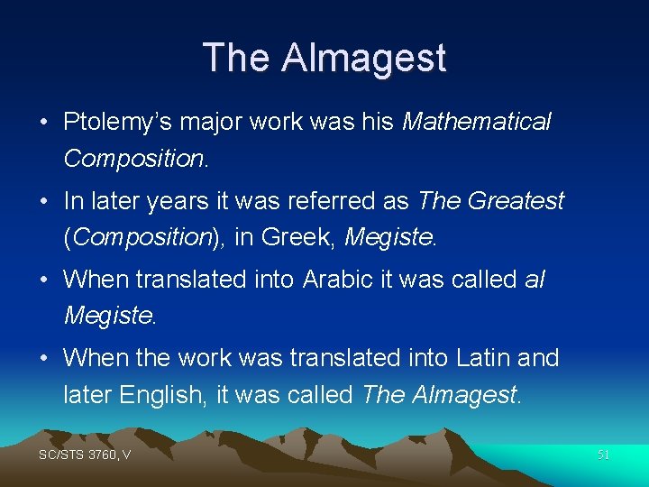 The Almagest • Ptolemy’s major work was his Mathematical Composition. • In later years