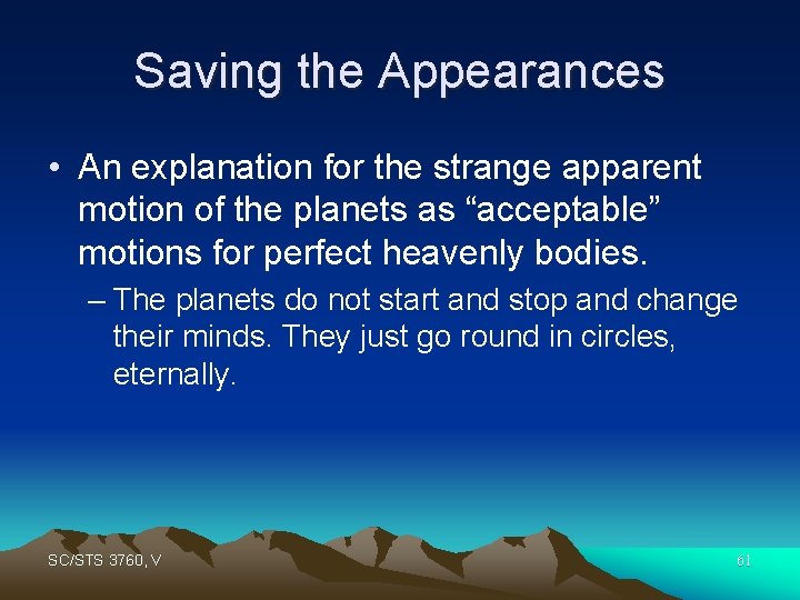 Saving the Appearances • An explanation for the strange apparent motion of the planets