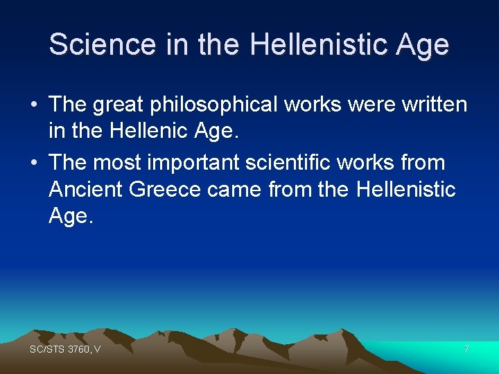 Science in the Hellenistic Age • The great philosophical works were written in the