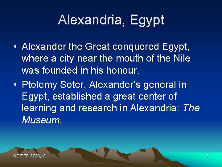 Alexandria, Egypt • Alexander the Great conquered Egypt, where a city near the mouth