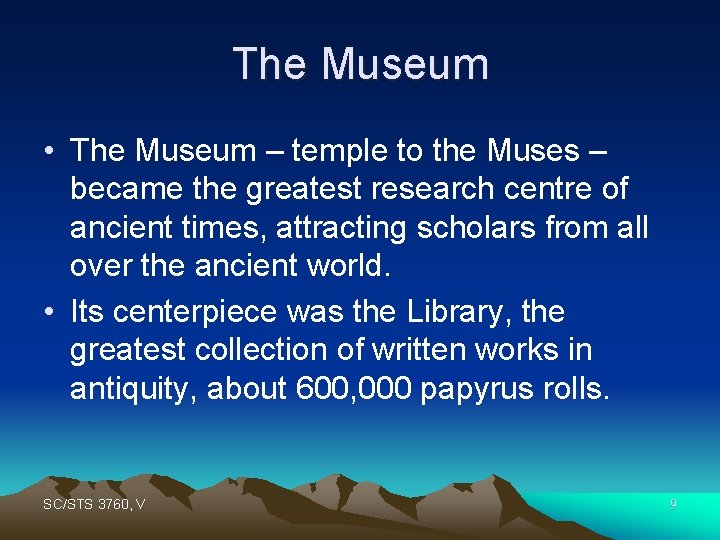The Museum • The Museum – temple to the Muses – became the greatest