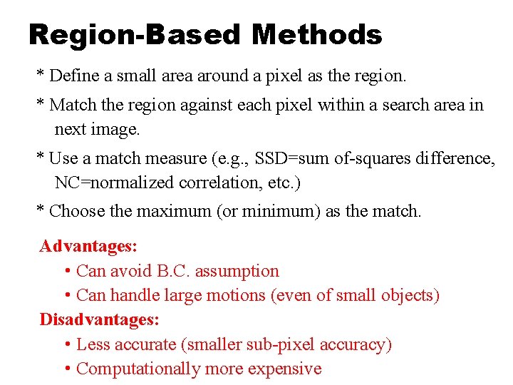 Region-Based Methods * Define a small area around a pixel as the region. *