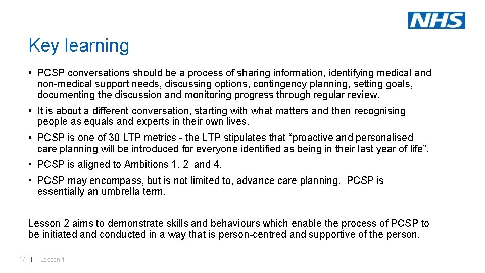 Key learning • PCSP conversations should be a process of sharing information, identifying medical