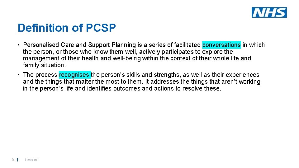 Definition of PCSP • Personalised Care and Support Planning is a series of facilitated