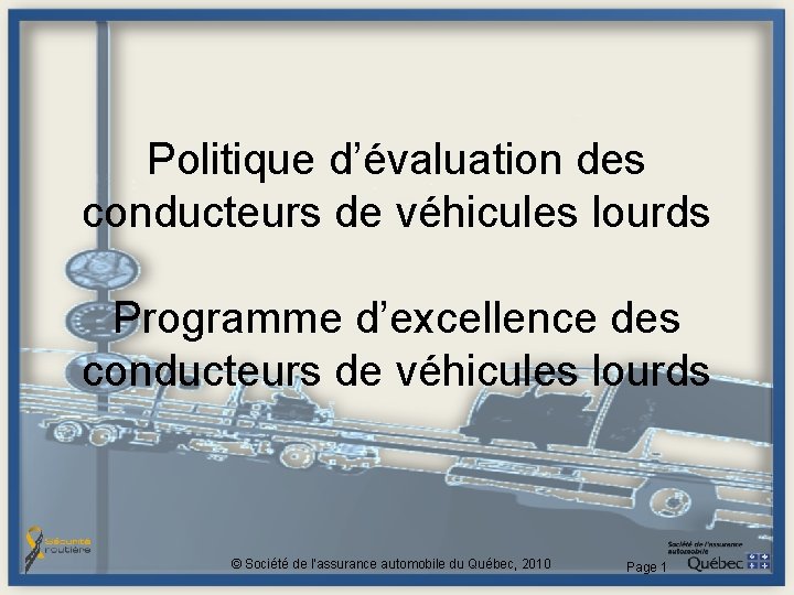 Politique d’évaluation des conducteurs de véhicules lourds Programme d’excellence des conducteurs de véhicules lourds Politique d’évaluation des conducteurs de véhicules lourds Programme d’excellence des conducteurs de véhicules lourds