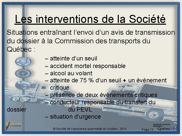 Les interventions de la Société Situations entraînant l’envoi d’un avis de transmission du dossier Les interventions de la Société Situations entraînant l’envoi d’un avis de transmission du dossier