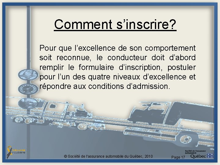 Comment s’inscrire? Pour que l’excellence de son comportement soit reconnue, le conducteur doit d’abord Comment s’inscrire? Pour que l’excellence de son comportement soit reconnue, le conducteur doit d’abord