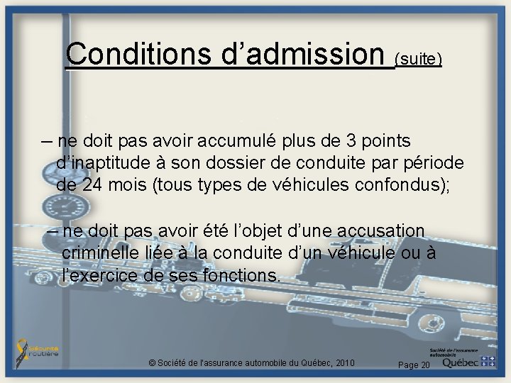 Conditions d’admission (suite) – ne doit pas avoir accumulé plus de 3 points d’inaptitude Conditions d’admission (suite) – ne doit pas avoir accumulé plus de 3 points d’inaptitude