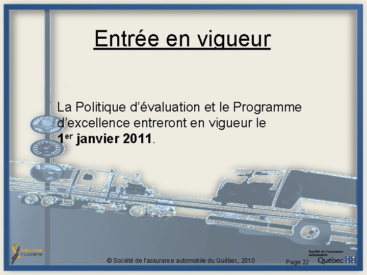 Entrée en vigueur La Politique d’évaluation et le Programme d’excellence entreront en vigueur le Entrée en vigueur La Politique d’évaluation et le Programme d’excellence entreront en vigueur le