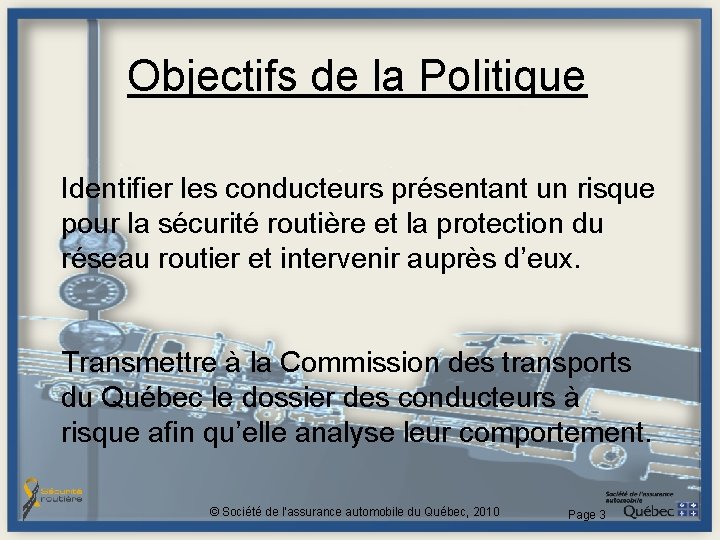 Objectifs de la Politique Identifier les conducteurs présentant un risque pour la sécurité routière Objectifs de la Politique Identifier les conducteurs présentant un risque pour la sécurité routière