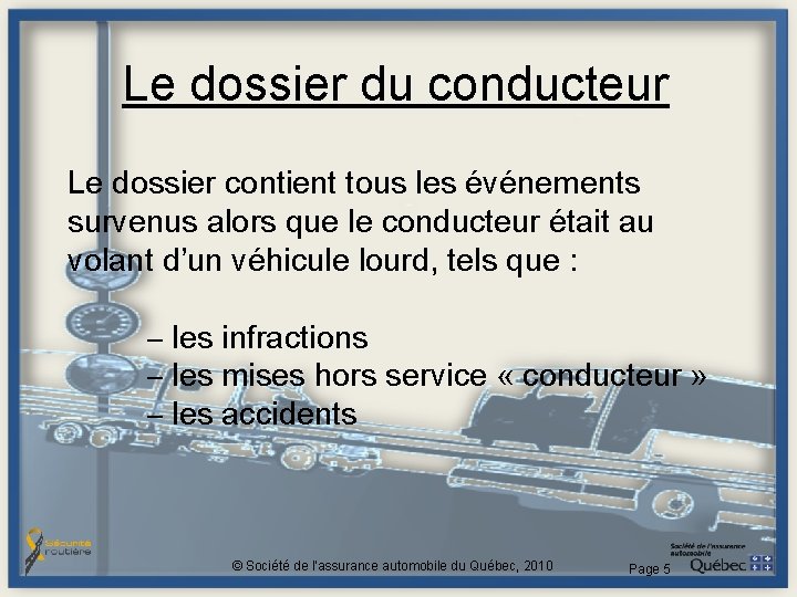 Le dossier du conducteur Le dossier contient tous les événements survenus alors que le Le dossier du conducteur Le dossier contient tous les événements survenus alors que le