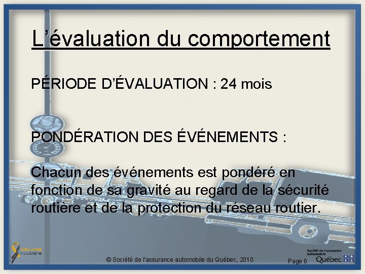 L’évaluation du comportement PÉRIODE D’ÉVALUATION : 24 mois PONDÉRATION DES ÉVÉNEMENTS : Chacun des L’évaluation du comportement PÉRIODE D’ÉVALUATION : 24 mois PONDÉRATION DES ÉVÉNEMENTS : Chacun des