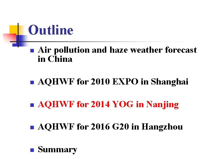 Outline n Air pollution and haze weather forecast in China n AQHWF for 2010