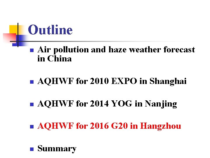 Outline n Air pollution and haze weather forecast in China n AQHWF for 2010