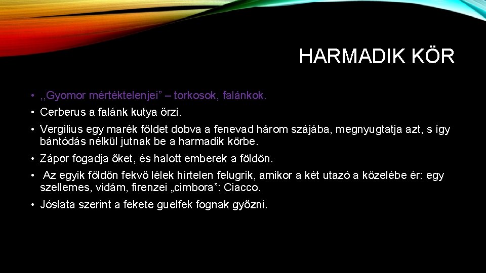 HARMADIK KÖR • , , Gyomor mértéktelenjei” – torkosok, falánkok. • Cerberus a falánk