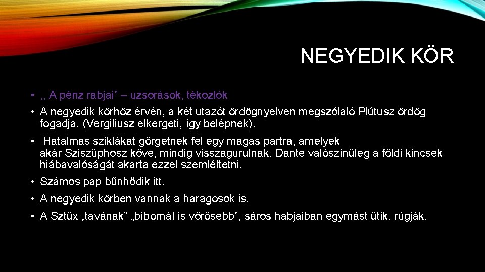 NEGYEDIK KÖR • , , A pénz rabjai” – uzsorások, tékozlók • A negyedik