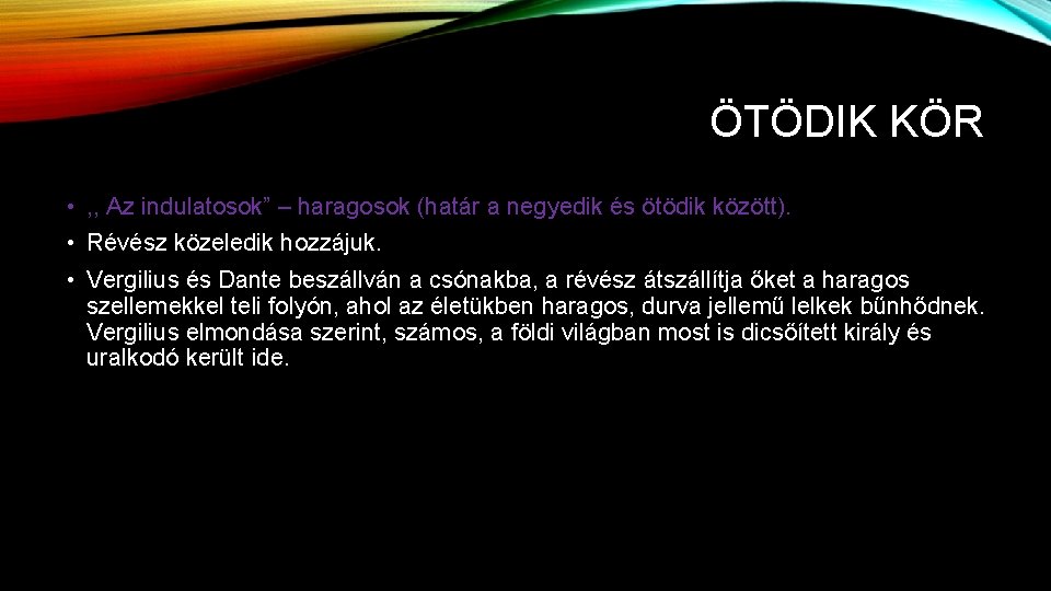 ÖTÖDIK KÖR • , , Az indulatosok” – haragosok (határ a negyedik és ötödik