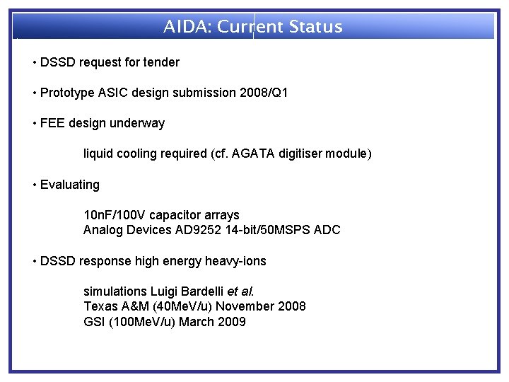 AIDA: Current Status • DSSD request for tender • Prototype ASIC design submission 2008/Q