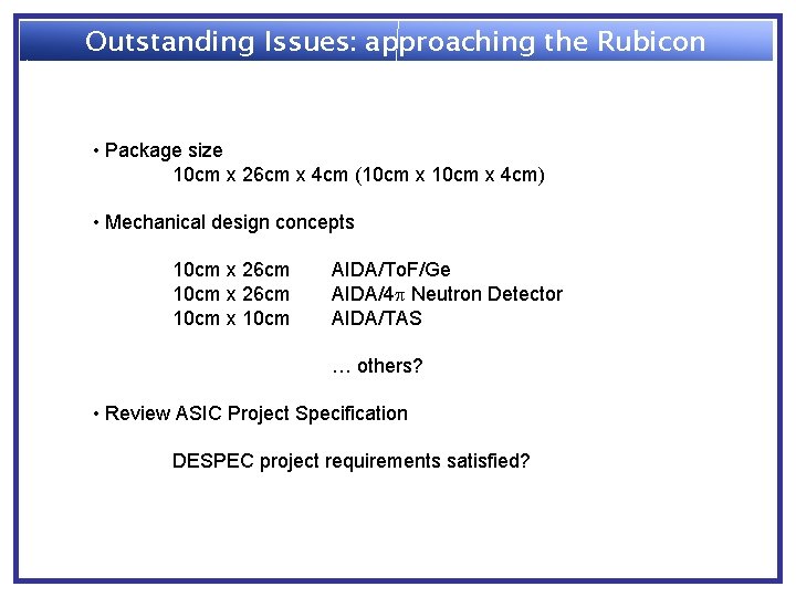 Outstanding Issues: approaching the Rubicon • Package size 10 cm x 26 cm x