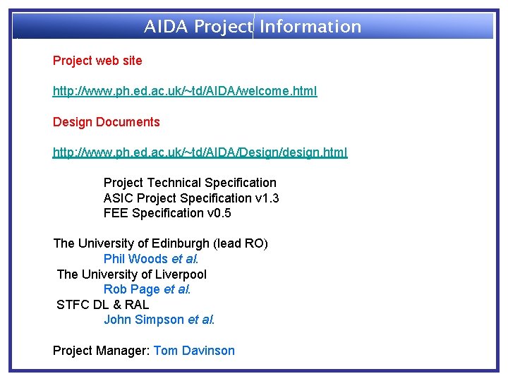 AIDA Project Information Project web site http: //www. ph. ed. ac. uk/~td/AIDA/welcome. html Design