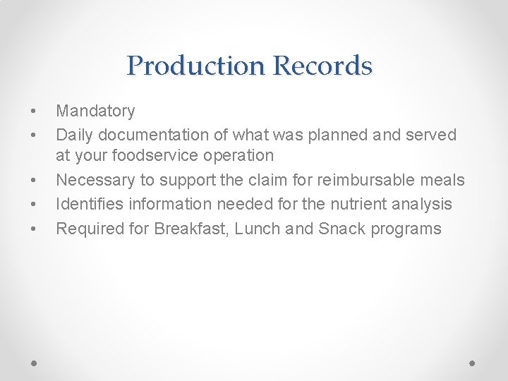 Production Records • • • Mandatory Daily documentation of what was planned and served