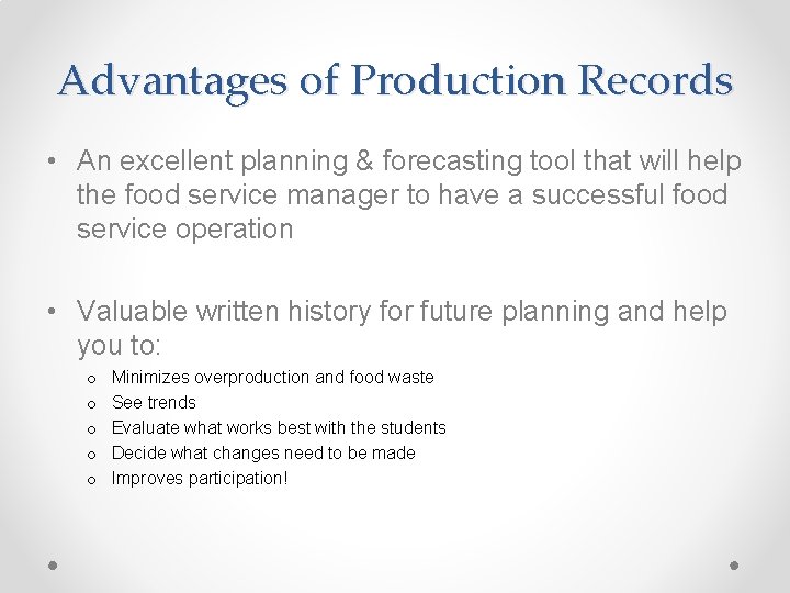 Advantages of Production Records • An excellent planning & forecasting tool that will help