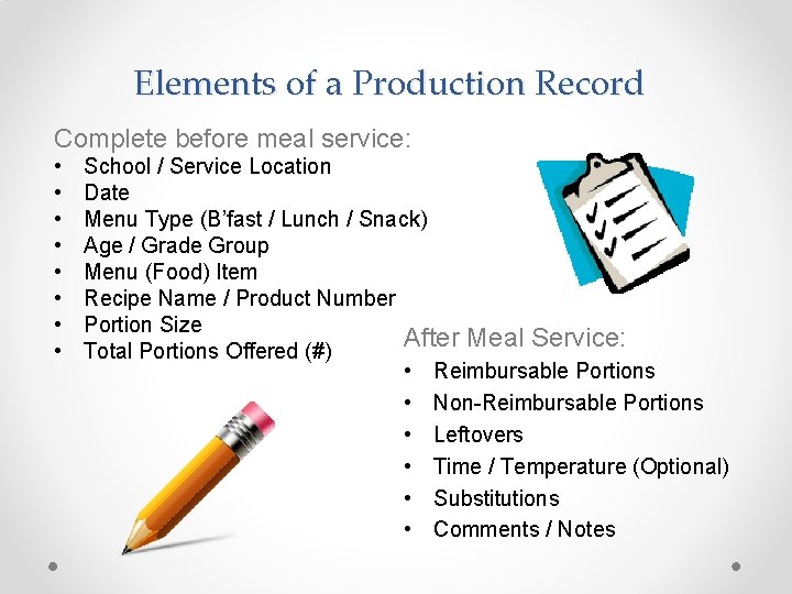 Elements of a Production Record Complete before meal service: • • School / Service
