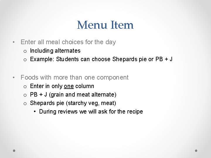 Menu Item • Enter all meal choices for the day o Including alternates o