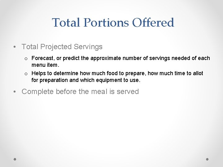Total Portions Offered • Total Projected Servings o Forecast, or predict the approximate number