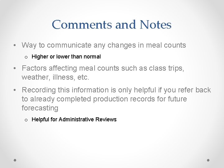 Comments and Notes • Way to communicate any changes in meal counts o Higher