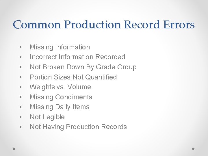 Common Production Record Errors • • • Missing Information Incorrect Information Recorded Not Broken