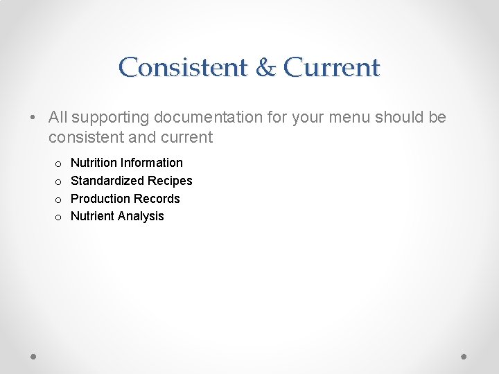 Consistent & Current • All supporting documentation for your menu should be consistent and