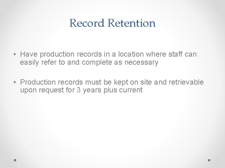Record Retention • Have production records in a location where staff can easily refer