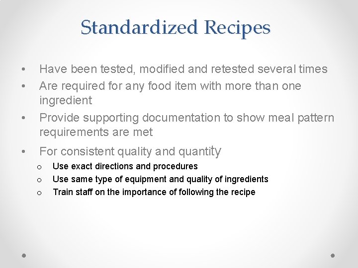 Standardized Recipes • • Have been tested, modified and retested several times Are required