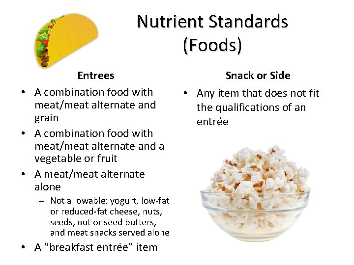 Nutrient Standards (Foods) Entrees • A combination food with meat/meat alternate and grain •