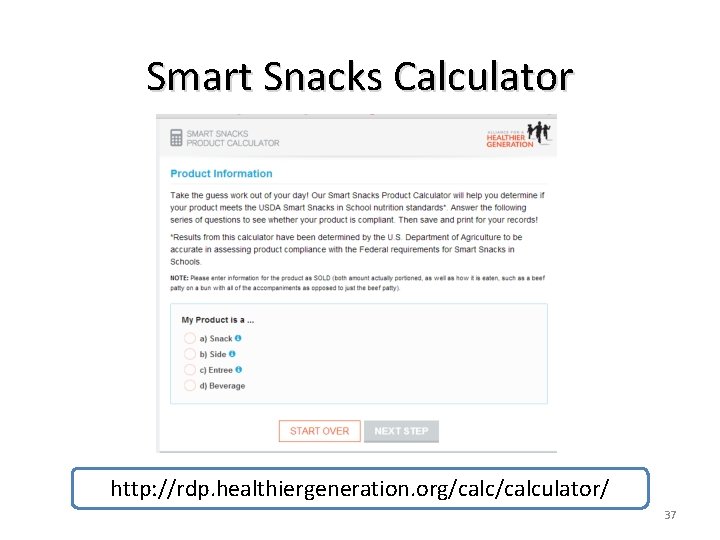 Smart Snacks Calculator http: //rdp. healthiergeneration. org/calculator/ 37 