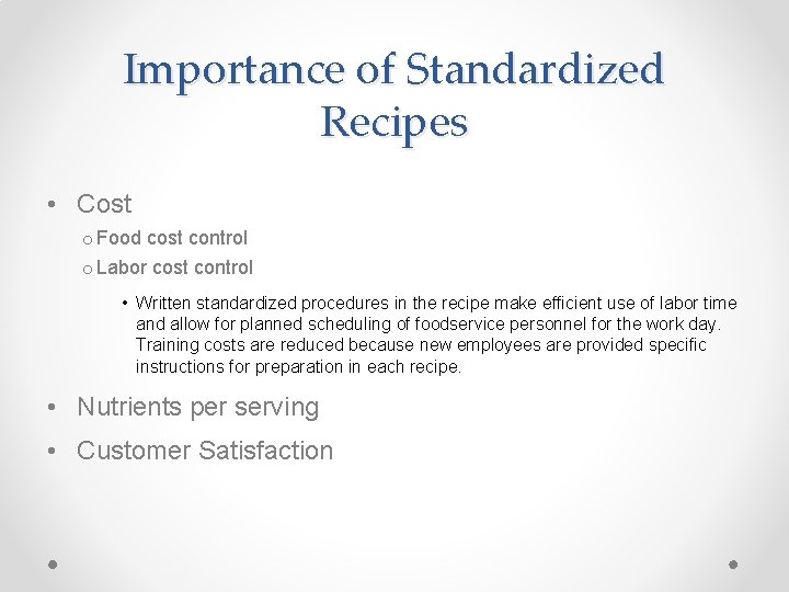 Importance of Standardized Recipes • Cost o Food cost control o Labor cost control