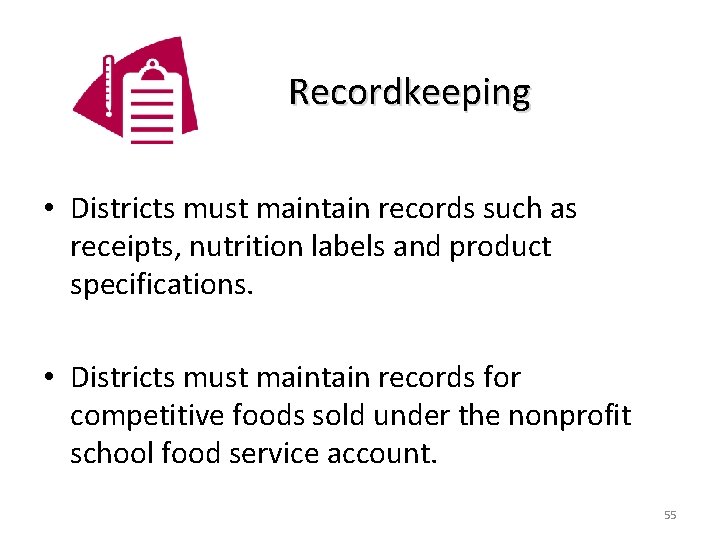  Recordkeeping • Districts must maintain records such as receipts, nutrition labels and product