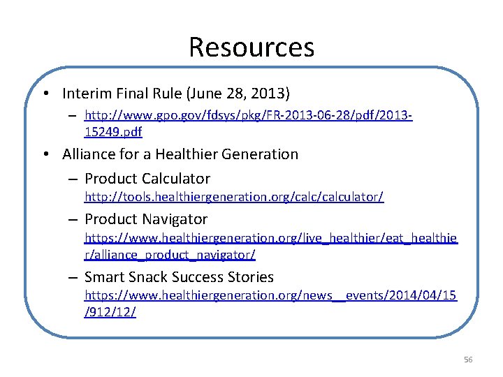 Resources • Interim Final Rule (June 28, 2013) – http: //www. gpo. gov/fdsys/pkg/FR-2013 -06