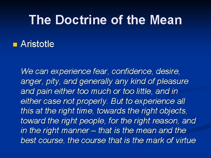 The Doctrine of the Mean n Aristotle We can experience fear, confidence, desire, anger,