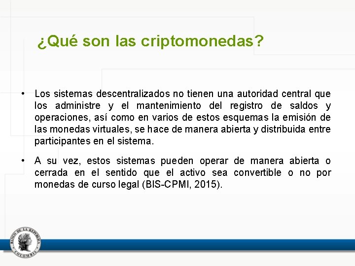 ¿Qué son las criptomonedas? • Los sistemas descentralizados no tienen una autoridad central que