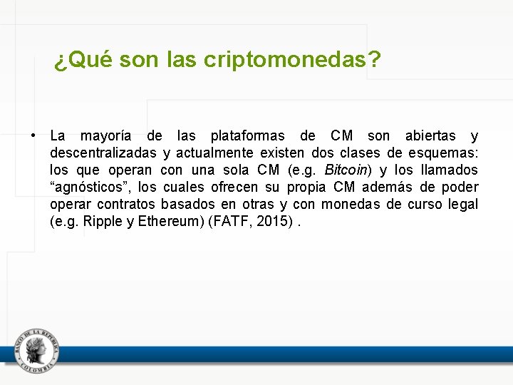 ¿Qué son las criptomonedas? • La mayoría de las plataformas de CM son abiertas