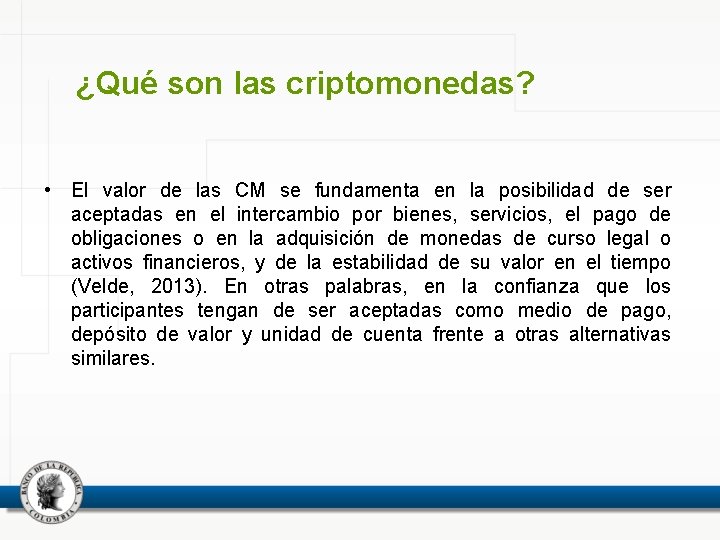 ¿Qué son las criptomonedas? • El valor de las CM se fundamenta en la