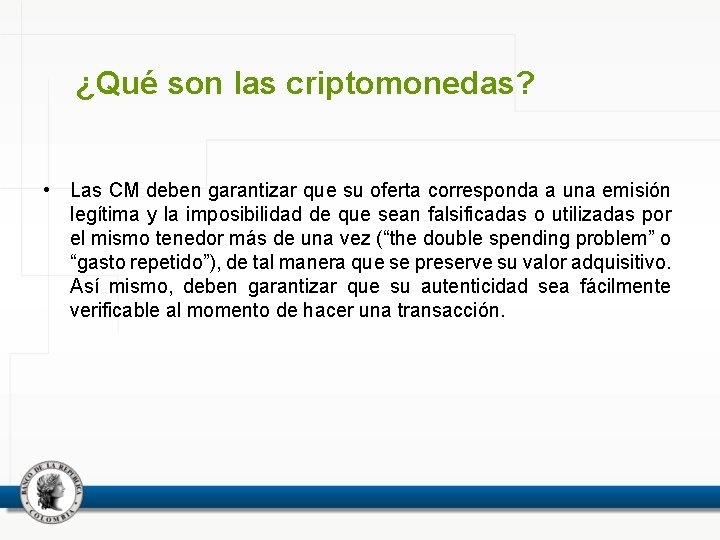 ¿Qué son las criptomonedas? • Las CM deben garantizar que su oferta corresponda a