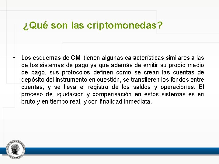 ¿Qué son las criptomonedas? • Los esquemas de CM tienen algunas características similares a