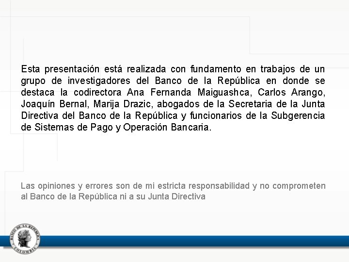 Esta presentación está realizada con fundamento en trabajos de un grupo de investigadores del