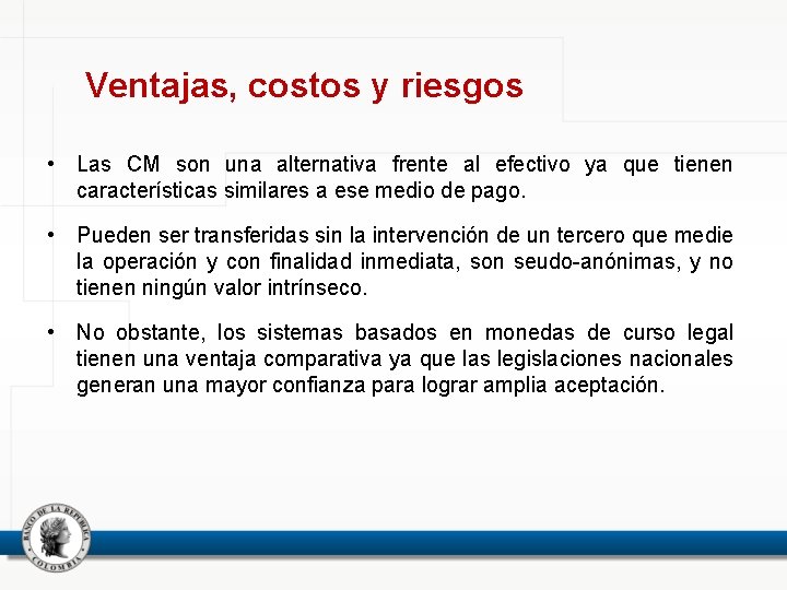Ventajas, costos y riesgos • Las CM son una alternativa frente al efectivo ya